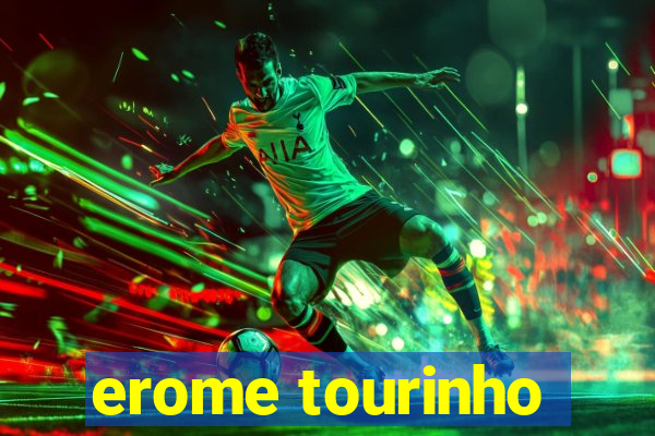 erome tourinho